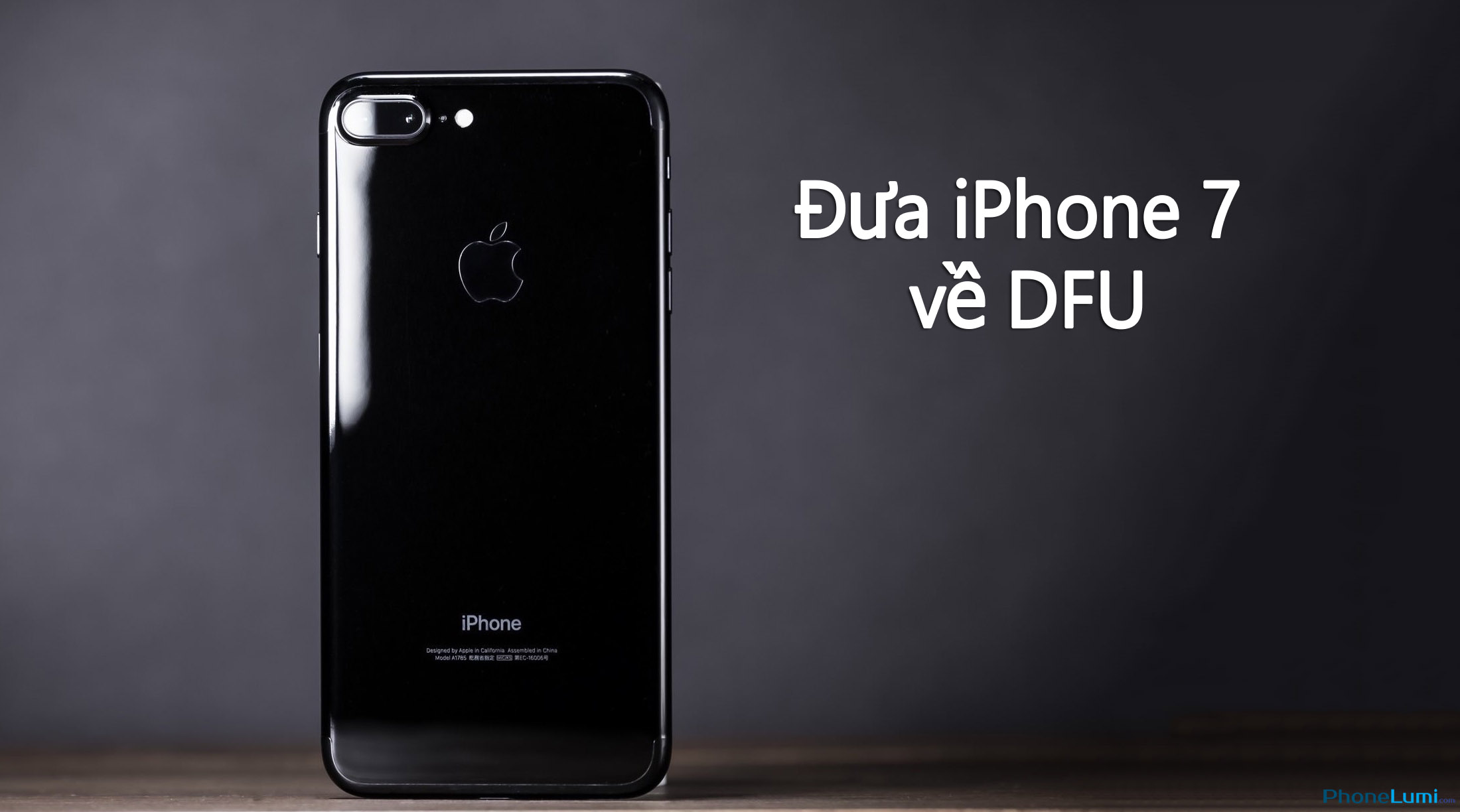 Cách reset và đưa iPhone 7 về DFU mode nhanh nhất